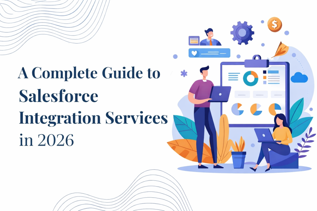 A Complete Guide to Salesforce Integration Services in 2026